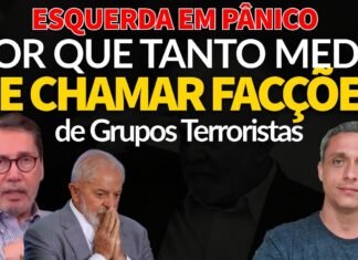 Desespero na esquerda: estão com medo de transformar facções criminosas em grupos terroristas